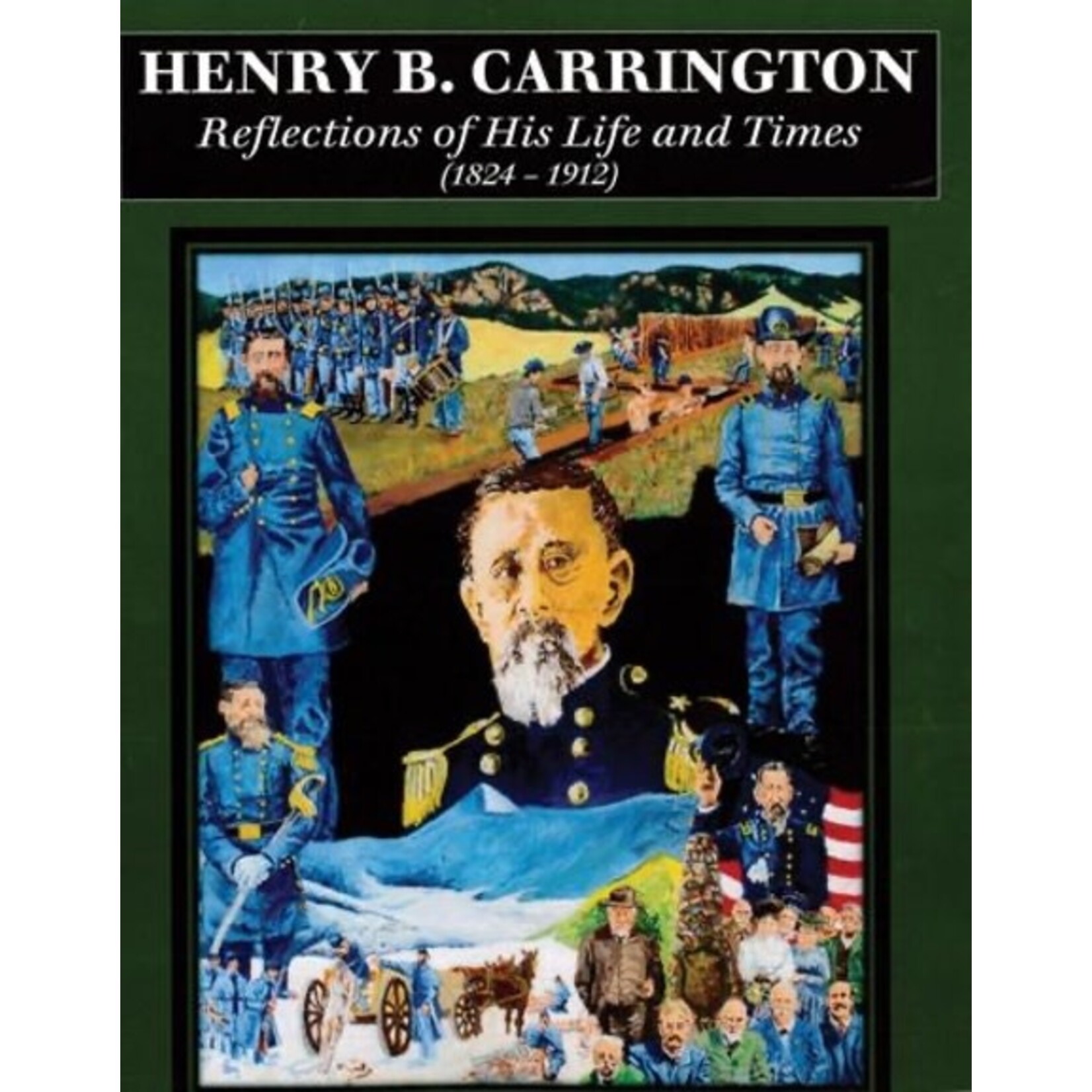 Henry B. Carrington; reflection of his life and times