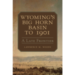 Wyoming's Big Horn Basin to 1901