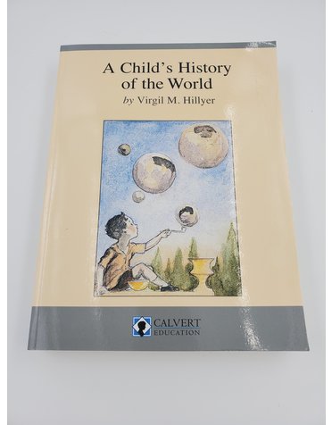 Calvert Education A Childs History of the World by Virgil M. Hillyer