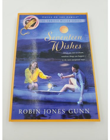 Focus On The Family The Christy Miller Series: Book 9 Seventeen Wishes by Robin Jones Gunn