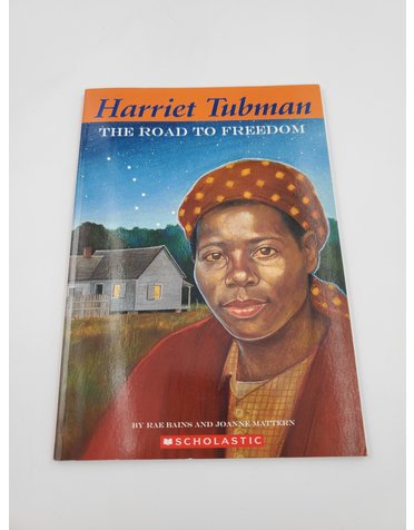 Scholastic Harriet Tubman: The Road To Freedom by Rae Bains and Joanne Mattern