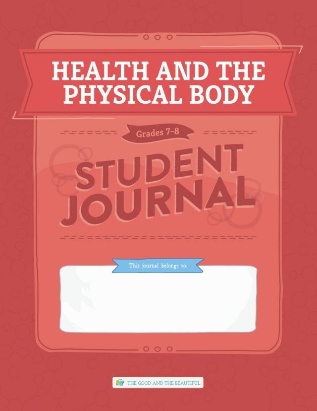 The Good and the Beautiful The Good and the Beautiful Health and the Physical Body Journal  Grade 7-8