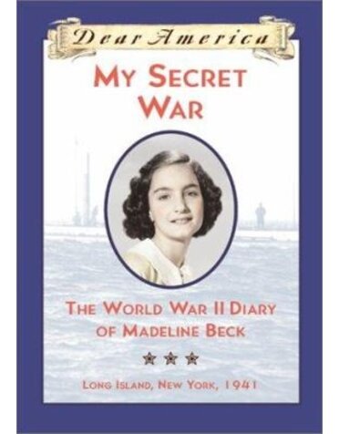 Scholastic Dear America - My Secret War - The World War II Diary of Madeline Beck