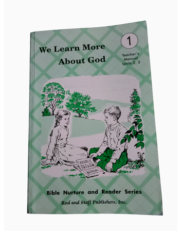 Rod and Staff Publishers Rod & Staff: We Learn More About God Bible Nurture and Reader Series 1 Teacher's Manual Units 2, 3