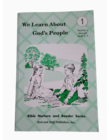 Rod and Staff Publishers Rod & Staff: We Learn More About God Bible Nurture and Reader Series 1 Teacher's Manual Units 4, 5