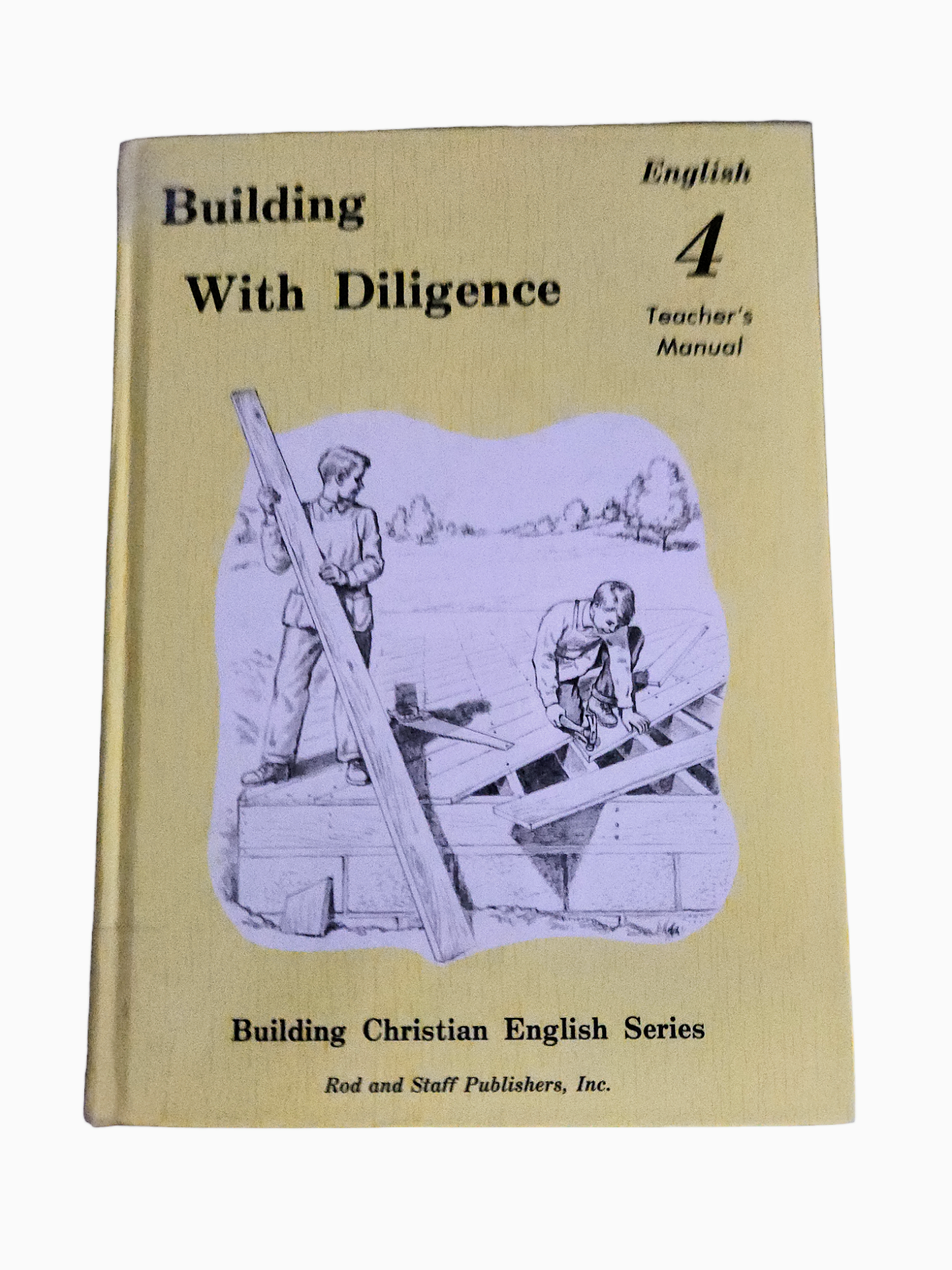 Rod and Staff Publishers Rod & Staff:  Building With Diligence English 4 Teachers Manual