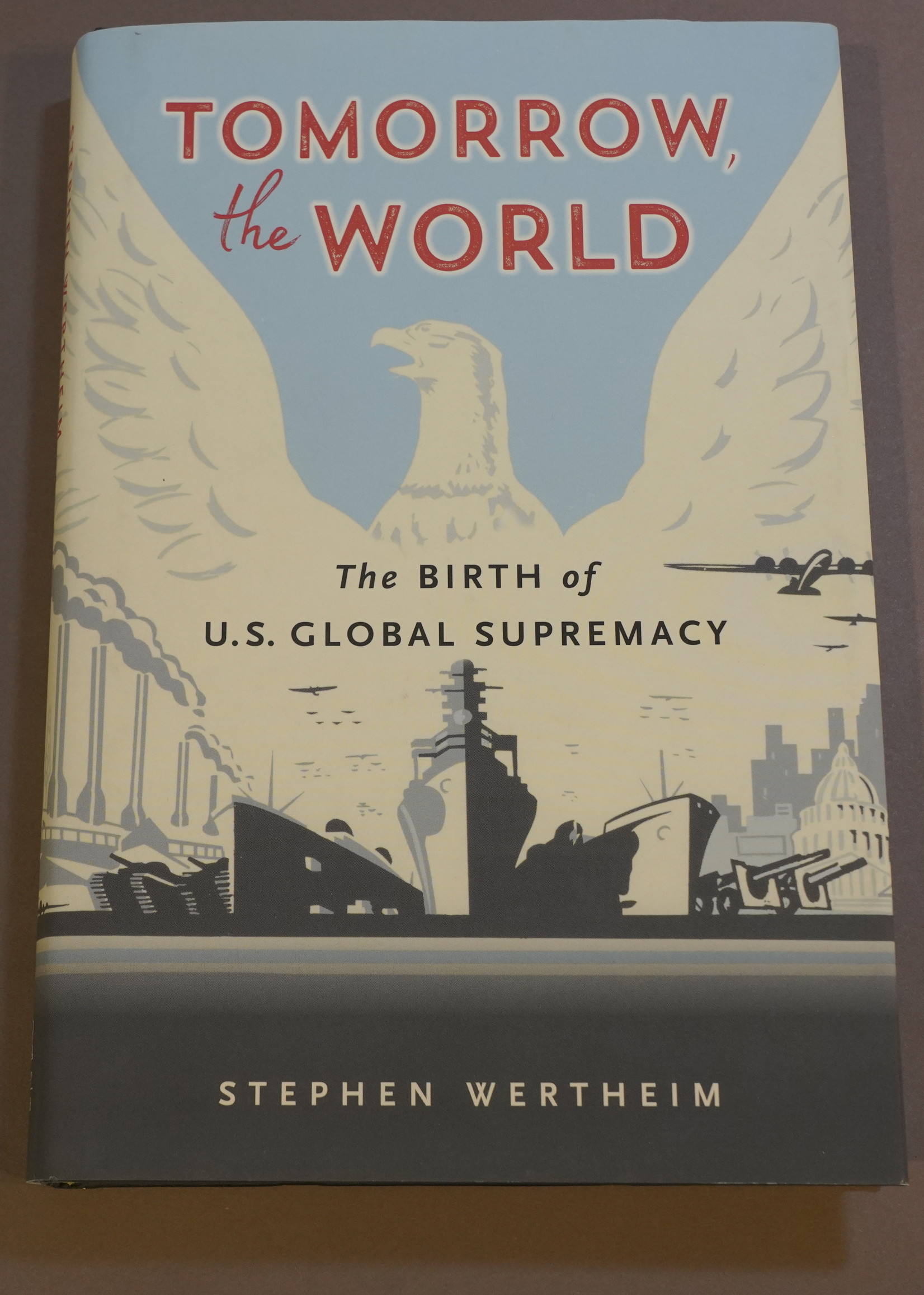 Belknap Tomorrow the World: The Birth of U.S. Global Supremacy