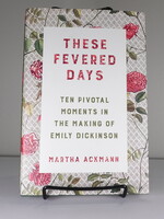 W. W. Norton These Fevered Days - Ten Pivotal Moments in the Making of Emily Dickinson