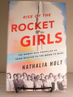 Little Brown & Company Rise of the Rocket Girls: The Women Who Propelled Us, from Missiles to the Moon to Mars