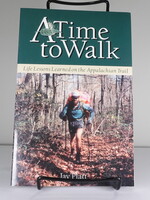 A Time to Walk : Life Lessons Learned on the Appalachian Trail