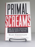 Templeton Press Primal Screams: How the Sexual Revolution Created Identity Politics