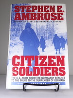 Citizen Soldiers: The U S Army from the Normandy Beaches to the Bulge to the Surrender of Germany June 7, 1944-May 7, 1945