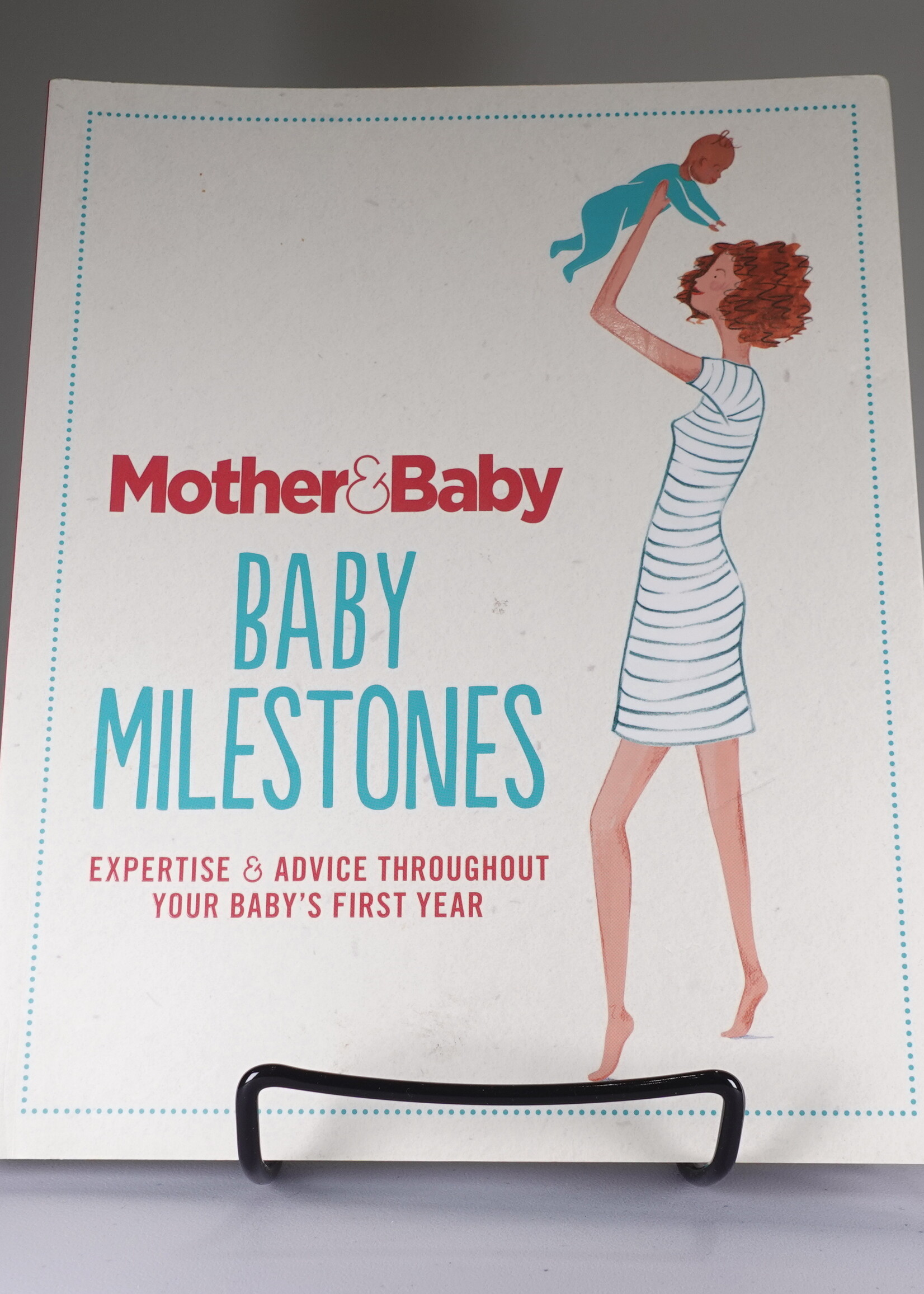 Mother & Baby: Baby Milestones: Expertise and Advice Throughout Your Baby¿s First Year