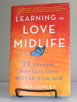 Little Brown Spark Learning to Love Midlife: 12 Reasons Why Life Gets Better with Age (u)