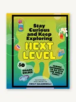 Chronicle Books Stay Curious and Keep Exploring: Next Level: 50 Bigger, Bolder Science Experiments to Do with the Whole Family