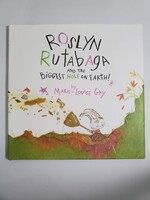 Roslyn Rutabaga and the Biggest Hole on Earth