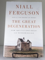 Penguin Press The Great Degeneration: How Institutions Decay and Economies Die