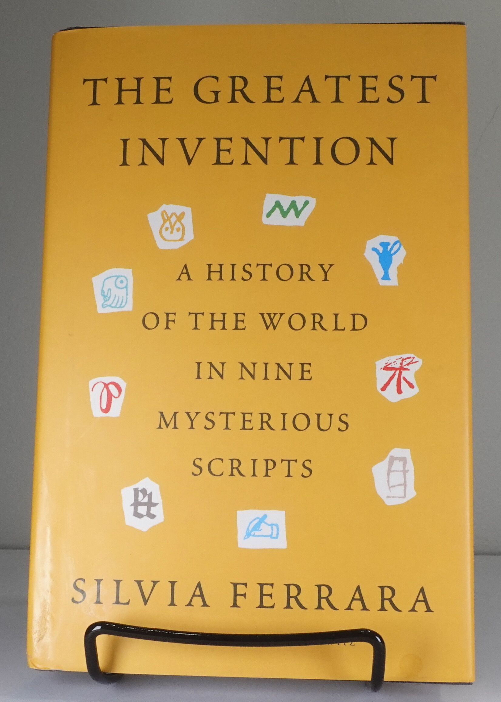 Farrar, Straus and Giroux The Greatest Invention: A History of the World in Nine Mysterious Scripts