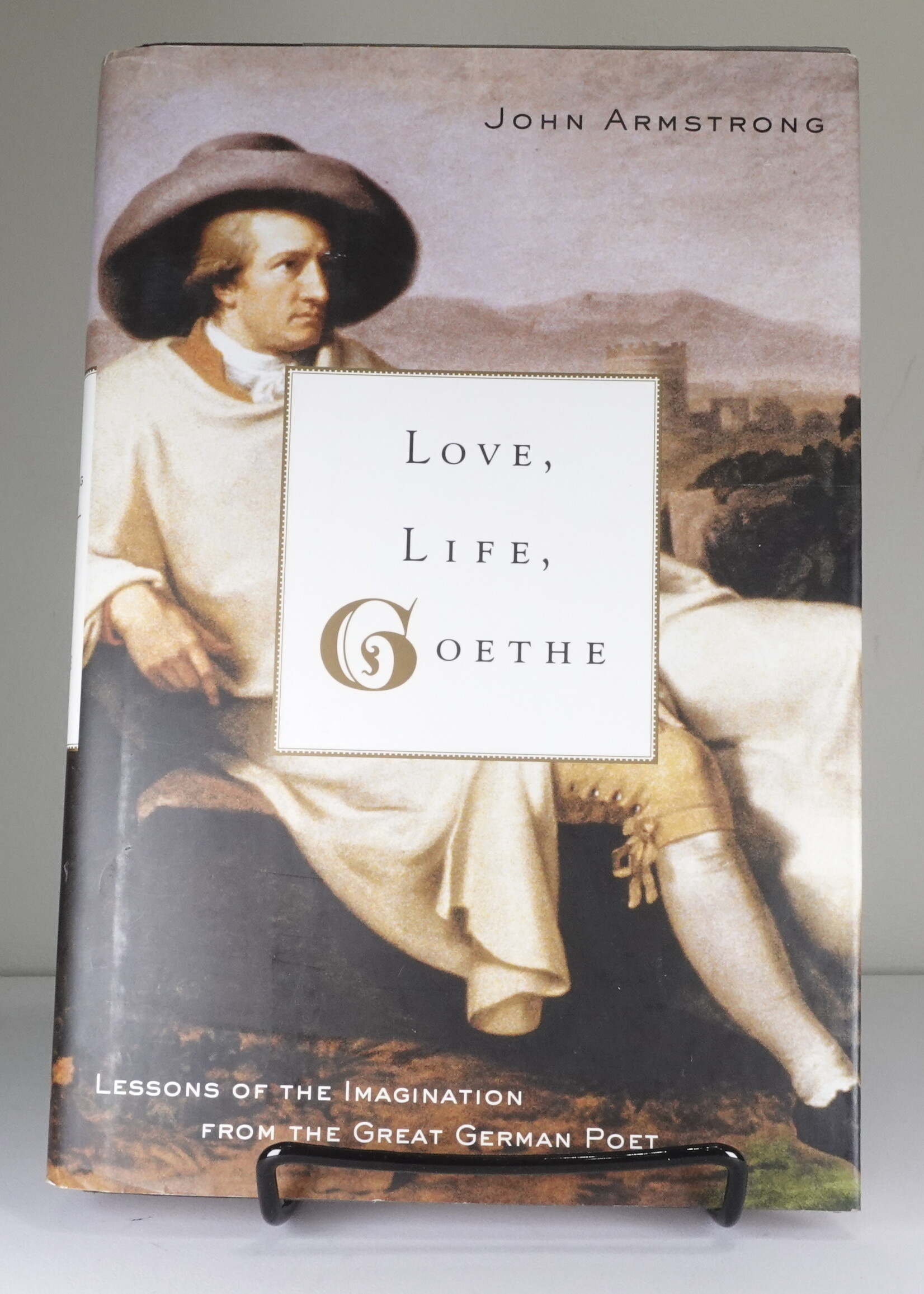 Farrar, Straus and Giroux Love, Life, Goethe: Lessons of the Imagination from the Great German Poet