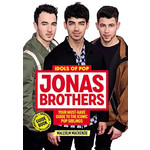 Idols of Pop: Jonas Brothers - Your Must-Have Guide to the Iconic Pop Siblings (Idols of Pop)