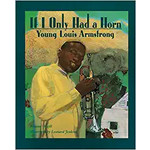 If I Only Had a Horn: Young Louis Armstrong