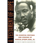 A Testament of Hope: The Essential Writings and Speeches of Martin Luther King Jr.