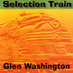 Glen Washington - Selection Train (Big B) (Orig. Press)