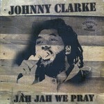 Johnny Clarke - Jah Jah We Pray (Kingston Sounds/Jamaican Recordings) (180g)