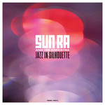 Sun Ra & His Arkestra - Jazz In Silhouette (Not Now Music) (180g)