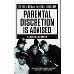 Parental Discretion Is Advised: The Rise of N.W.A and the Dawn of Gangsta Rap