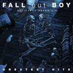 Fall Out Boy - Believers Never Die: Greatest Hits