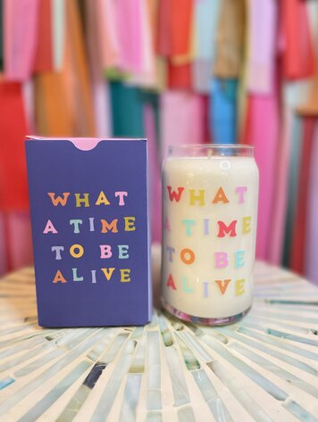 Talking out of Turn What a Time to be Alive Glass Candle