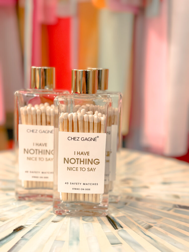 Chez Gagne Glass Bottle Matches - Nothing Nice To Say