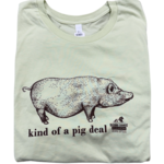Kind Of A Pig Deal T-shirt