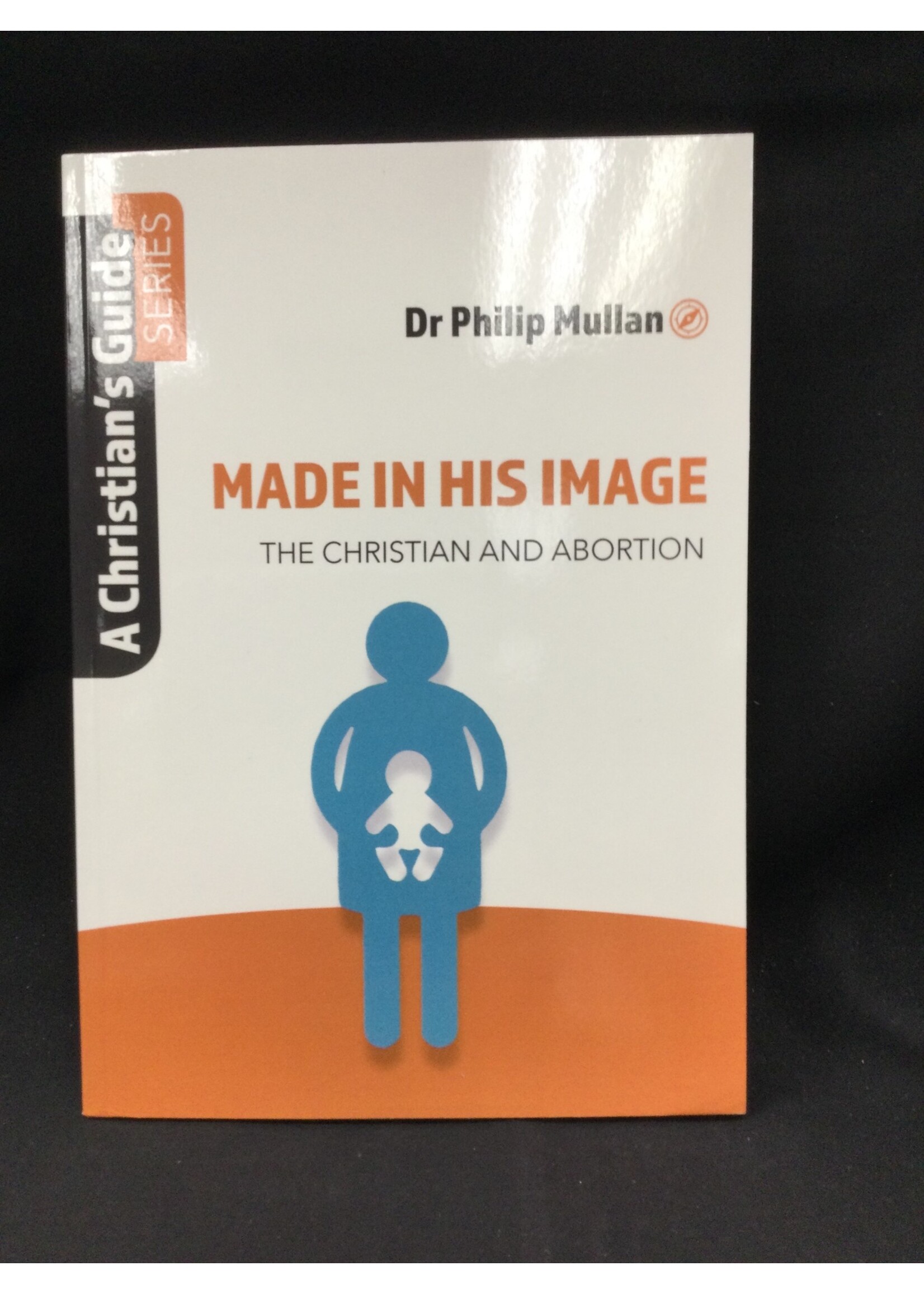Made in His Image The Christian and Abortion