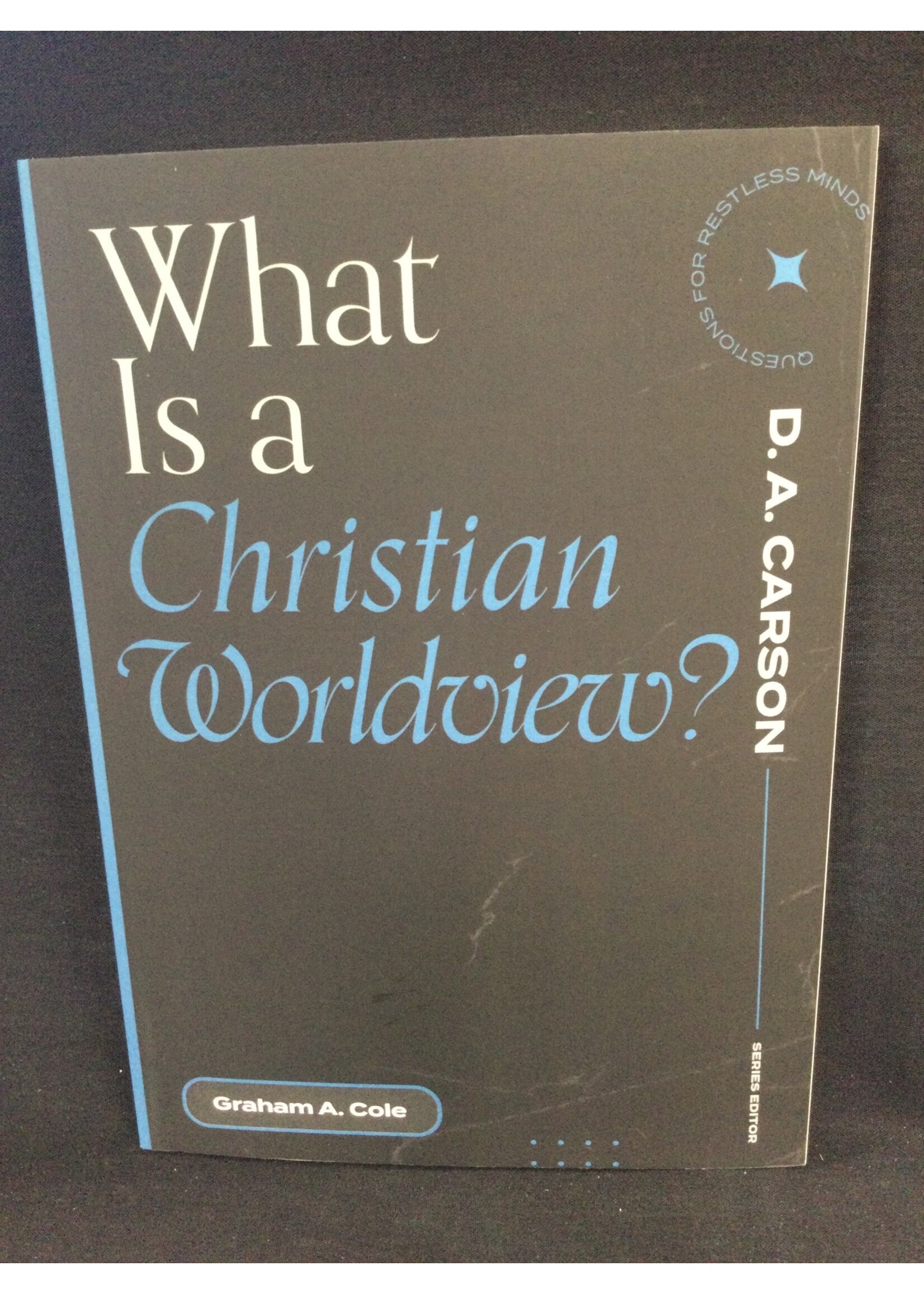 WHAT IS A CHRISTIAN WORLDVIEW