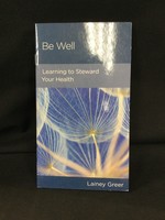 BE WELL : LEARNING TO STEWARD YOUR