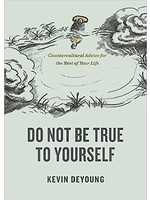Do Not Be True to Yourself