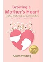 GROWING A MOTHERS HEART