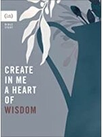 Create in Me a Heart of Wisdom