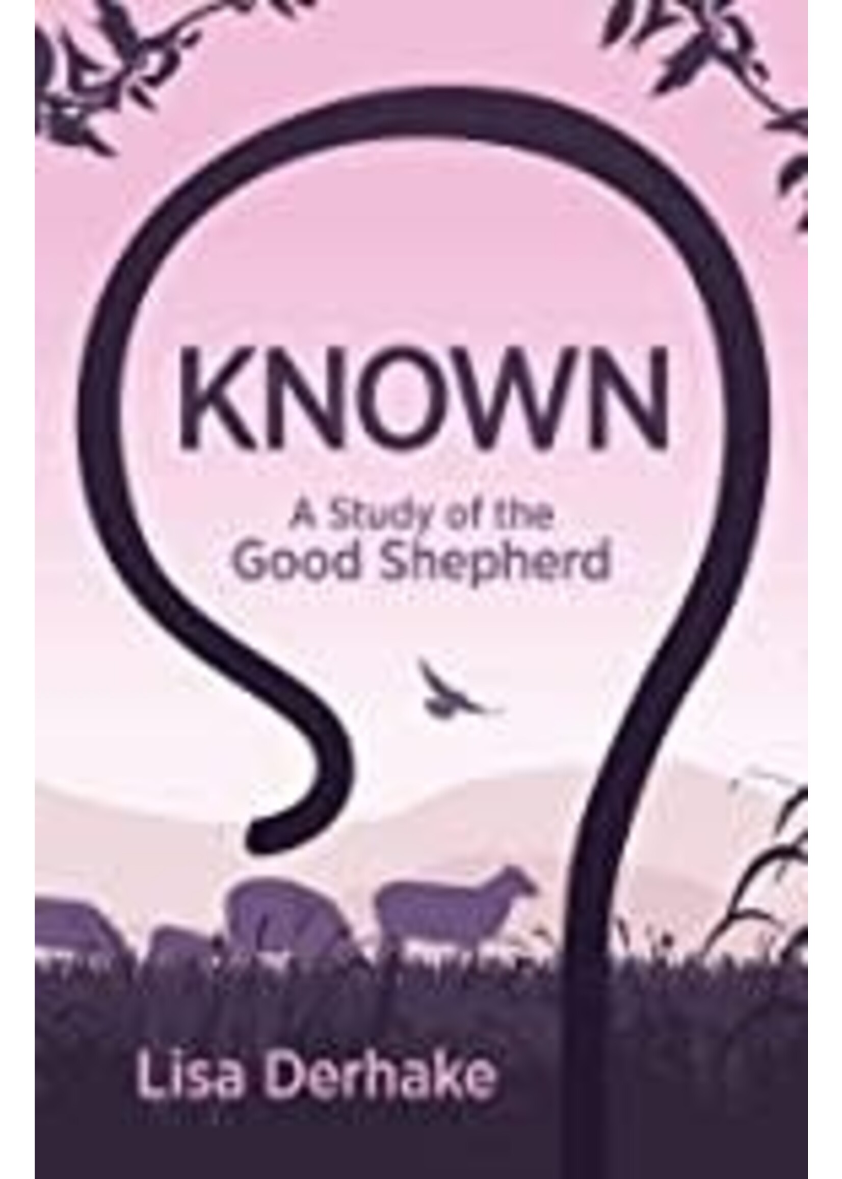 KNOWN : A STUDY OF THE GOOD SHEPHER