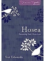 HOSEA : DISCOVERING GOD'S FIERCE LO