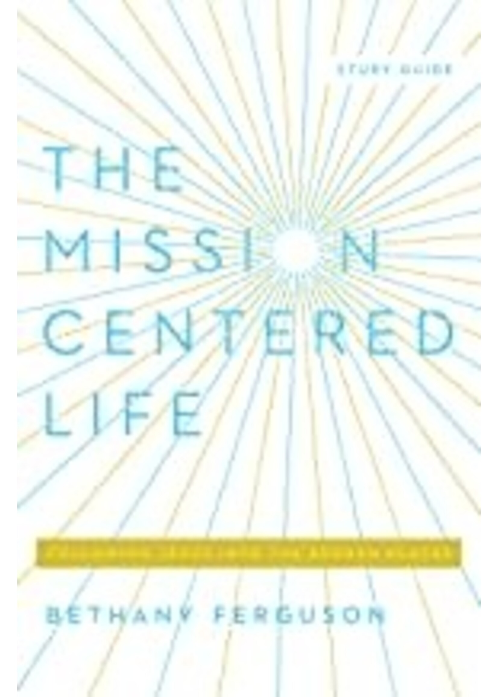 MISSION CENTERED LIFE STUDY GUIDE