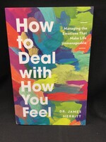 HOW TO DEAL WITH HOW YOU FEEL