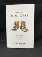 EVERYDAY HOLINESS : BECOME WHO YOU