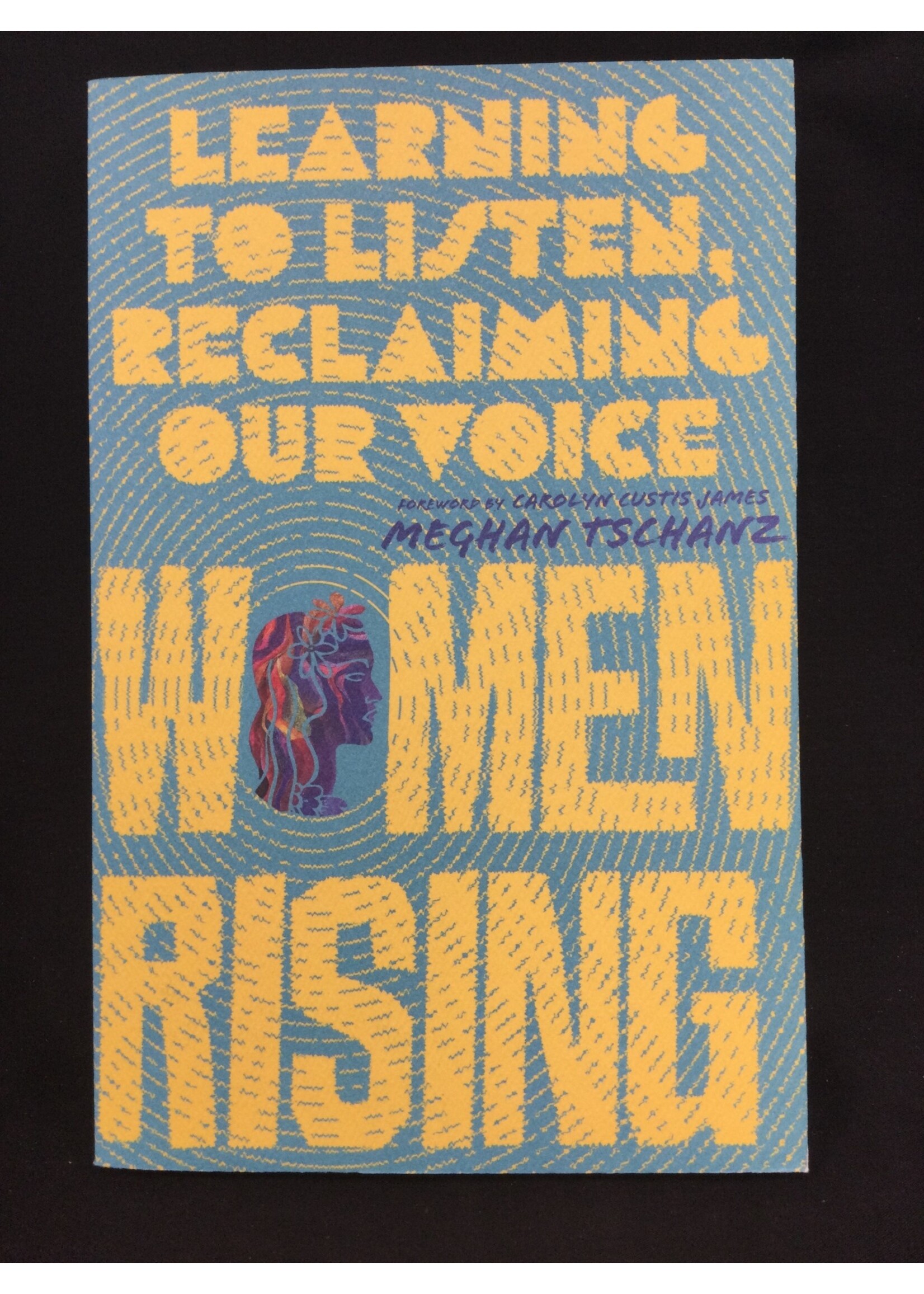 WOMEN RISING : LEARNING TO LISTEN,