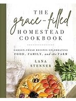 The Grace Filled Homestead Cookbook