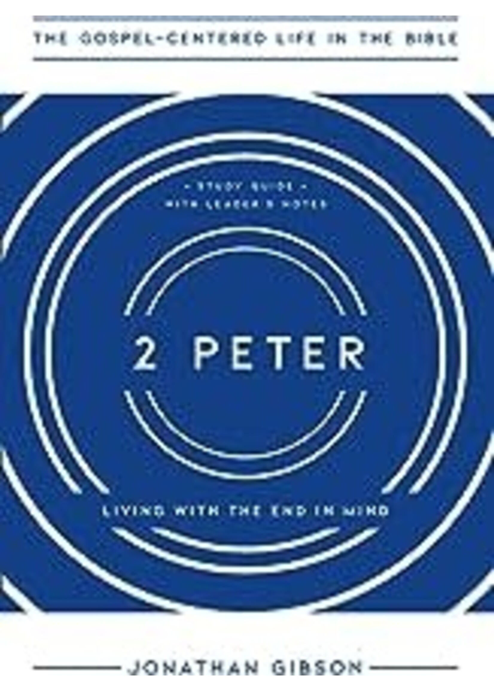 2 Peter: Living With the End in Mind