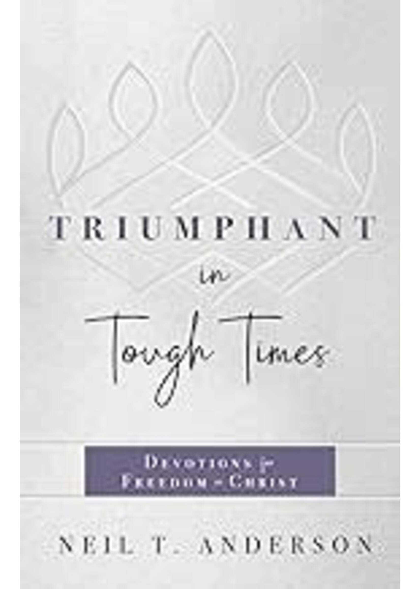 Triumphant in Tough Times