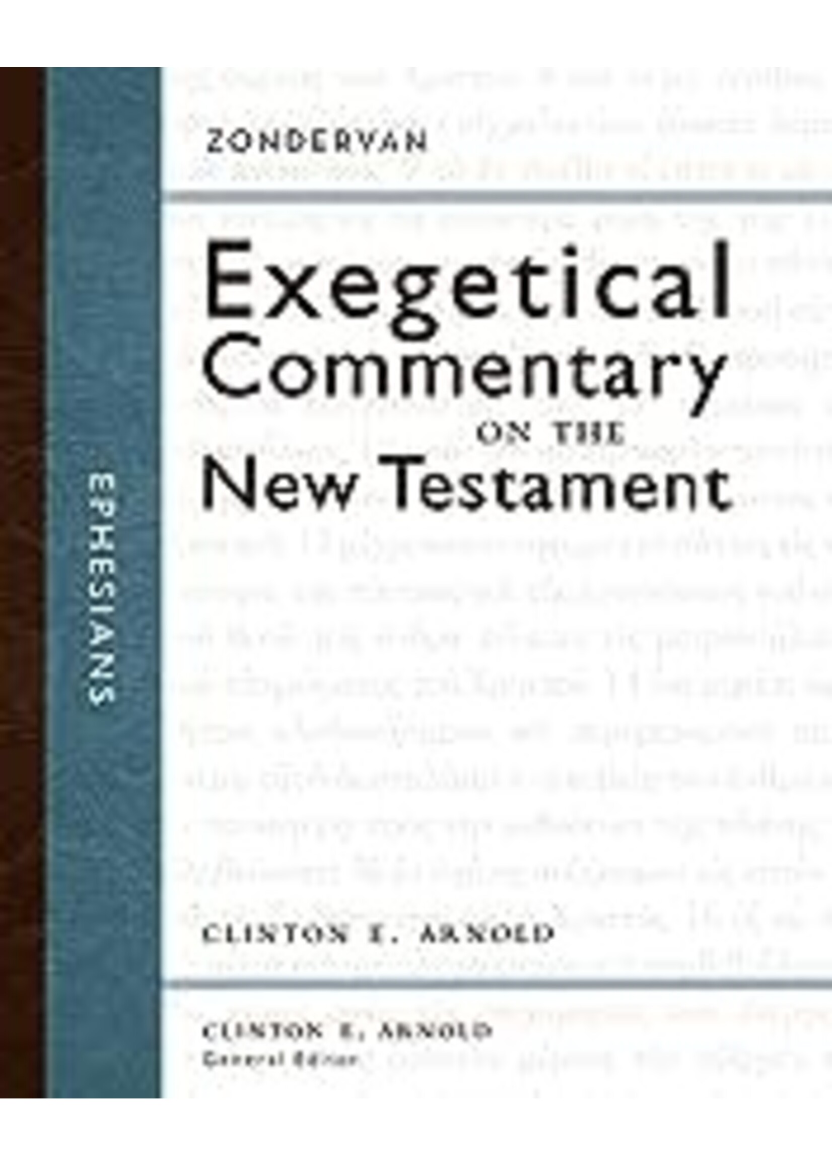Ephesians (Zondervan Exegetical Commentary On New Testament)
